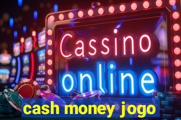 cash money jogo